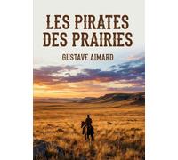 Les Pirates des prairies: Une odyssée sauvage au coeur des plaines américaines