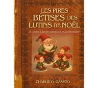 Les pires bêtises des lutins de Noël: 24 contes à lire en attendant le 25 décembre