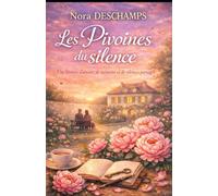 Les Pivoines du silence: Une histoire d’amour, de mémoire et de silences partagés (Les Jardins du Cœur)