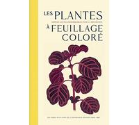 Les plantes à feuillage coloré - Les espèces les plus remarquables pour la décoration