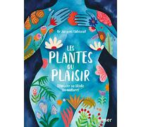Les plantes du plaisir - Stimuler sa libido au naturel