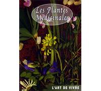 Les plantes médicinales : Retrouver le sommeil, diminuer le stress, traiter les allergies... - Art de Vivre - Médecine douce santé