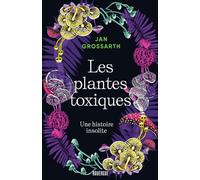 Les plantes toxiques: Une histoire insolite