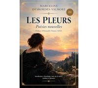 Les Pleurs: Poésies nouvelles - Édition annotée avec préface d'Alexandre Dumas (1833), introduction, chronologie, note sur le texte, synthèse et glossaire