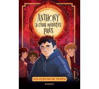 Les plieurs de temps - Tome 2, Anthony à cinq minutes près