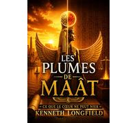 Les Plumes de Maât: Ce que le cœur ne peut nier