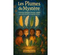 Les Plumes du Mystère: 4 histoires bilingues français - anglais pour petits détectives et grands rêveurs - Dès 8 ans (Livres Français - Anglais)