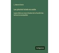 Les pluriels brisés en arabe: Leçon faite au cours d'arabe de la Faculté des lettres de montpellier