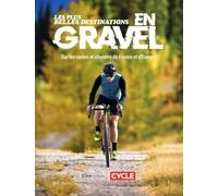 Les Plus belles destinations en gravel - Sur les routes et chemins de France et d'Europe