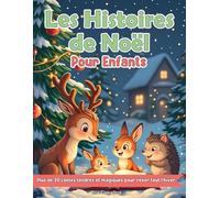 Les Plus Belles Histoires de Noël pour Enfants: Plus de 20 contes illustrés pleins de tendresse, de magie et de douceur hivernale