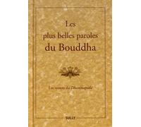 Les plus belles paroles du Bouddha: Les versets du Dhammapada