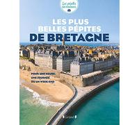 Les plus belles pépites de Bretagne: Pour une heure, une journée ou un w nd