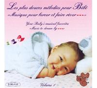 Les Plus Douces Melodies - Les Plus Douces Melodies Pour Bebe - Vol. 1