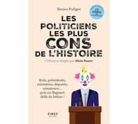 Les politiciens les plus cons de l'histoire: Rois, présidents, ministres, députés, sénateurs... pris en flagrants délit de bêtise !