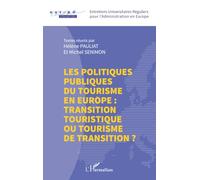Les politiques publiques du tourisme en Europe : transition touristique ou tourisme de transition ? (Entretiens Universitaires Réguliers Pour l'Administration En Europe)