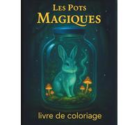 Les Pots Magiques livre de coloriage: Plus de 50 dessins d'animaux miniatures évoluant dans un monde magique à l'intérieur de bocaux et de jarres enchantées | cadeau pour enfants et adultes