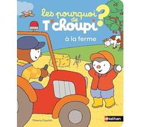 Les pourquoi de T'choupi - à la ferme – Album – Nathan