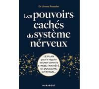 Les pouvoirs cachés du système neveux: Le plan pour le réguler et lutter contre le stress, l'anxiété, les douleurs, la fatigue...: 31568