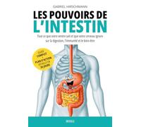 Les pouvoirs de l’intestin: Tout ce que votre ventre sait et que votre cerveau ignore sur la digestion, l'immunité et le bien-être