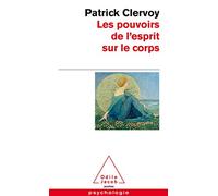 Les pouvoirs de l'esprit sur le corps