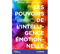 Les pouvoirs de l'intelligence émotionnelle 2e édition: Utiliser la puissance des émotions pour développer confiance, engagement et coopération