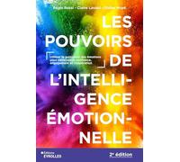 Les pouvoirs de l'intelligence émotionnelle 2e édition: Utiliser la puissance des émotions pour développer confiance, engagement et coopération