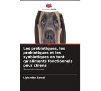 Les prébiotiques, les probiotiques et les synbiotiques en tant qu'aliments fonctionnels pour chiens