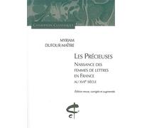 Les Précieuses. Naissance des femmes de lettres en France au XVIIe: Naissance des femmes de lettres en France au XVIIe siècle