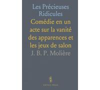 Les Précieuses Ridicules: Comédie en un acte sur la vanité des apparences et les jeux de salon