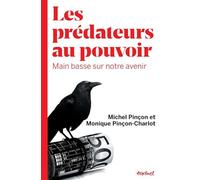 Les predateurs au pouvoir: main basse sur notre avenir