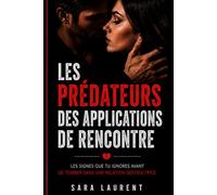 Les prédateurs des applications de rencontre: Les signes que tu ignores avant de tomber dans une relation destructrice
