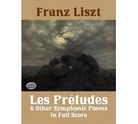 Les Preludes And Other Symphonic Poems: In Full Score