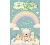les Premières Fois de Bébé: Un carnet pour garder ses plus beaux moments