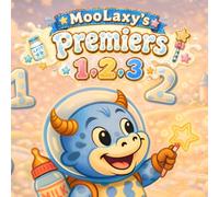 Les Premiers 1, 2 et 3 de MooLaxy: Une aventure magique pour découvrir les nombres dans le Royaume du Lait (moolaxy (édition française))