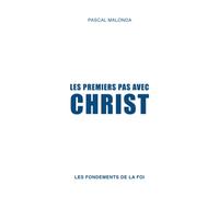 Les premiers pas avec Christ: Les fondements de la foi