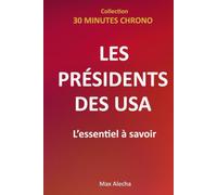 Les Présidents des USA : L'essentiel à savoir (30 Minutes Chrono)