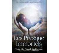 Les Presque Immortels: Tome 1: Le Pouvoir des Daonnas