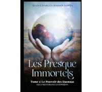 Les Presque Immortels: Tome1 Le pouvoir des Daonnas: SAGA TRAVERSANT LES EPOQUES