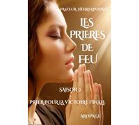 LES PRIÈRES DE FEU, SÉRIES DE PRIÈRES SAISON 2: PRIER POUR LA VICTOIRE FINALE