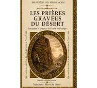Les Prières Gravées du Désert: Inscriptions sacrées de l’Arabie du Nord ancienne (Bibliothèque des Mondes Anciens)