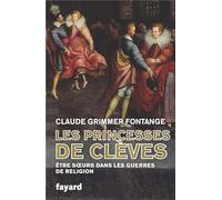 Les Princesses de Clèves: Être soeurs dans les guerres de religion