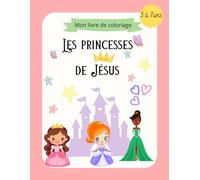 Les Princesses de Jésus - Livre de coloriage chrétien pour les petites filles: Découvre ton identité en Jésus à travers ces dessins