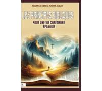 les principes bibliques pour une vie chrétienne épanouie