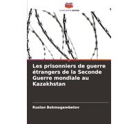 Les prisonniers de guerre étrangers de la Seconde Guerre mondiale au Kazakhstan