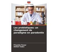 Les probiotiques: un changement de paradigme en parodontie