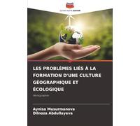 LES PROBLÈMES LIÉS À LA FORMATION D'UNE CULTURE GÉOGRAPHIQUE ET ÉCOLOGIQUE: Monographie