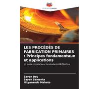 Les Procédés de Fabrication Primaires: Principes fondamentaux et applications