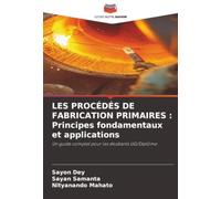 LES PROCÉDÉS DE FABRICATION PRIMAIRES : Principes fondamentaux et applications: Un guide complet pour les étudiants UG/Diplôme