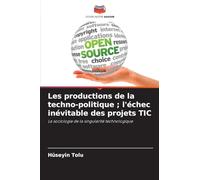 Les productions de la techno-politique ; l'échec inévitable des projets TIC: La sociologie de la singularité technologique