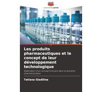 Les produits pharmaceutiques et le concept de leur développement technologique: Élaboration d'un concept innovant dans le domaine pharmaceutique